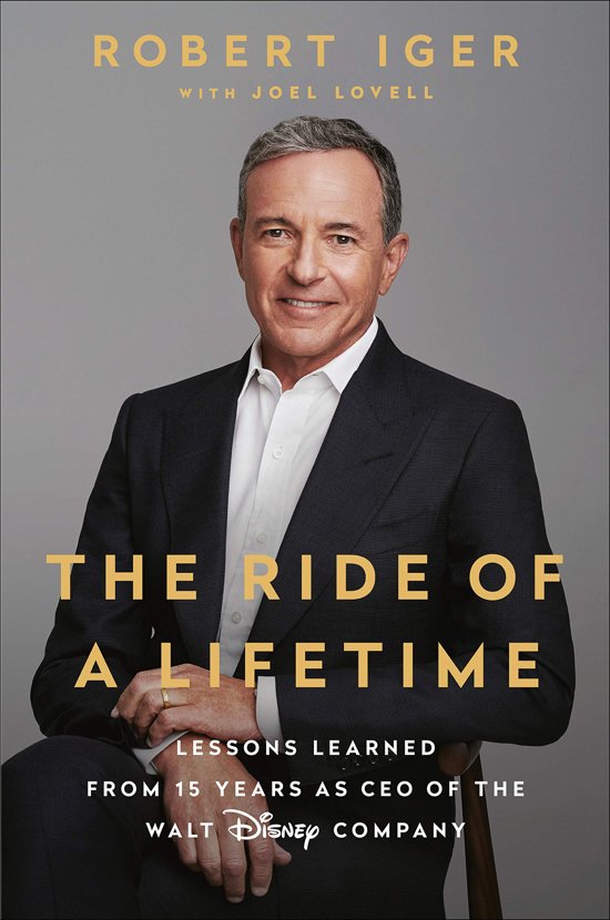 Ride of a lifetime: lessons learned from 15 years as ceo of the walt disney company (Robert Iger)