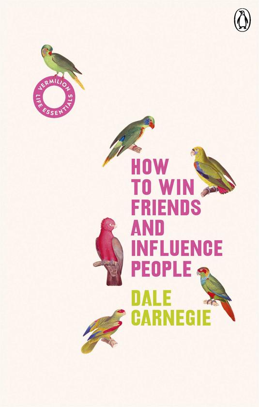How to win friends and influence people (Dale Carnegie)