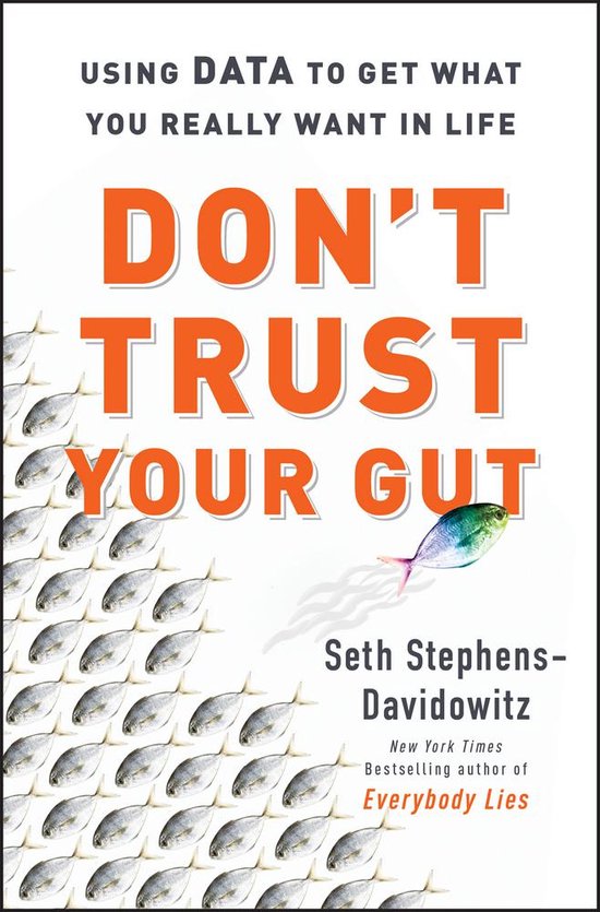 Don't Trust Your Gut (Seth Stephens-Davidowitz)