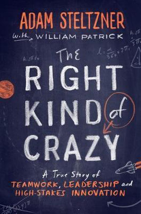 The Right Kind Of Crazy (Adam Steltzner)
